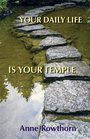 Your Daily Life Is Your Temple