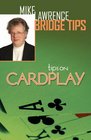 Tips on Cardplay  Mike Lawrence Bridge Tips