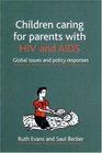 Children Caring for Parents with HIV and AIDS Global Issues and Policy Responses