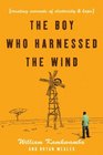 The Boy Who Harnessed the Wind Creating Currents of Electricity and Hope