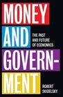 Money and Government The Past and Future of Economics