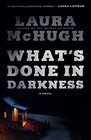 What's Done in Darkness A Novel