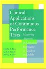 Clinical Applications of Continuous Performance Tests Measuring Attention and Impulsive Responding in Children and Adults