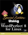 Special Edition Using Corel Wordperfect 8 for Linux