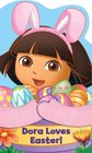 Dora the Explorer Dora Loves Easter!: A HUGS Book
