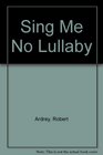 Sing Me No Lullaby