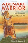 Abenaki Warrior The Life and Times of Chief Escumbuit Big Island Pond 16651727  French Hero British Monster Indian Patriot
