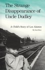 The Strange Disappearance of Uncle Dudley A Child's Story of Los Alamos