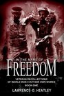 In the Name of Freedom Veteran Recollections of World War II In Their Own Words Book One