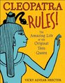 Cleopatra Rules The Amazing Life of the Original Teen Queen