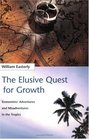 The Elusive Quest for Growth Economists' Adventures and Misadventures in the Tropics
