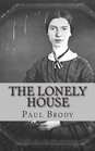 The Lonely House A Biography of Emily Dickinson