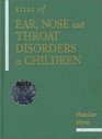 Atlas of Ear Nose and Throat Disorders in Children