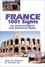 France 1001 Sights  An Archaeological and Historical Guide