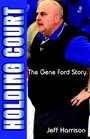 Holding Court The Gene Ford Story
