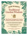 Back to Basics Traditional Garden Wisdom TimeTested Tips and Techniques for Creating a Natural Sustainable Outdoor Spac