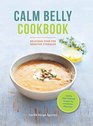 Calm Belly Cookbook Delicious Food for Sensitive Stomachs