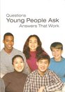 Questions Young People Ask Answers That Work