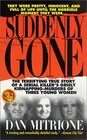 Suddenly Gone  The Terrifying True Story of a Serial Killer's Grisly KidnappingMurders of Three Young Women