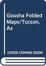 Gousha Folded Maps/Tucson Az