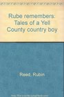 Rube remembers Tales of a Yell County country boy