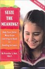 Seize the Meaning Help Your Child Move from Learning to Read to Reading to Learn