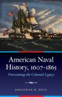American Naval History 16071865 Overcoming the Colonial Legacy