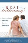 Real Intimacy A Couples' Guide to Healthy Genuine Sexuality