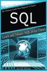 S Q L The Ultimate Guide From Beginner To Expert  Learn And Master SQL In No Time