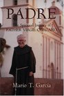 Padre The Spiritual Journey of Father Virgil Cordano