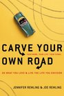 Carve Your Own Road Do What You Love and Live the Life You Envision