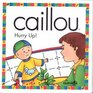 Caillou Hurry Up!
