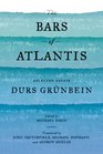 The Bars of Atlantis Selected Essays