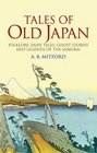 Tales of Old Japan  Folklore Fairy Tales Ghost Stories and Legends of the Samurai