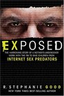 Exposed The Harrowing Story of a Mother's Undercover Work with the FBI to Save Children from Internet Sex Predators