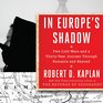 In Europe's Shadow Two Cold Wars and a ThirtyYears Journey Through Romania and Beyond