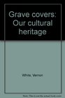 Grave covers Our cultural heritage