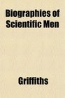 Biographies of Scientific Men