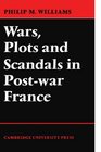 Wars Plots and Scandals in PostWar France