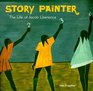 Story Painter The Life of Jacob Lawrence