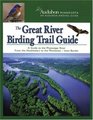 The Great River Birding Trail Guide A Guide to Birding the Mississippi River from the Headwaters to the MinnesotaIowa Border