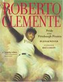 Roberto Clemente Pride of the Pittsburgh Pirates