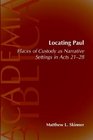 Locating Paul Places of Custody As Narrative Settings in Acts 2128