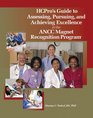 HCPro's Guide to Assessing Pursuing and Achieving Excellence in the ANCC Magnet Recognition Program