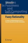 Fuzzy Rationality A Critique and Methodological Unity of Classical Bounded and Other Rationalities