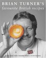 Brian Turner's Favourite British Recipes Classic Dishes from Yorkshire Pudding to Spotted Dick