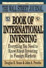 The Wall Street Journal Book of International Investing Everything You Need to Know About Investing in Foreign Markets