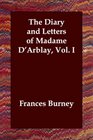 The Diary and Letters of Madame D'Arblay Vol I