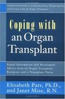 Coping With an Organ Transplant A Practical Guide to Understanding Preparing For and Living With an Organ Transplant