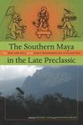 The Southern Maya in the Late Preclassic The Rise and Fall of an Early Mesoamerican Civilization